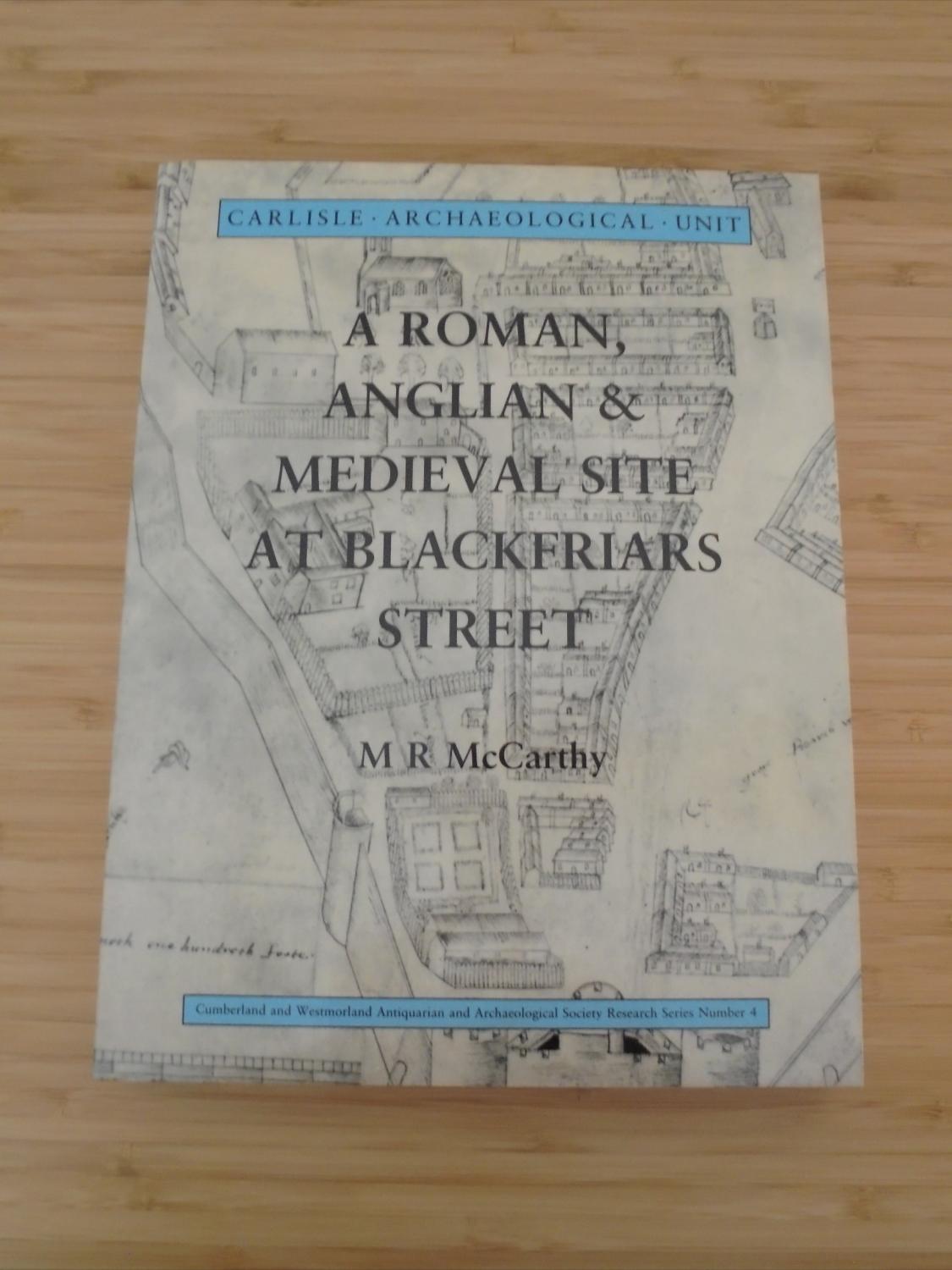 A Roman, Anglian and Medieval Site at Blackfriars Street, Carlisle ...