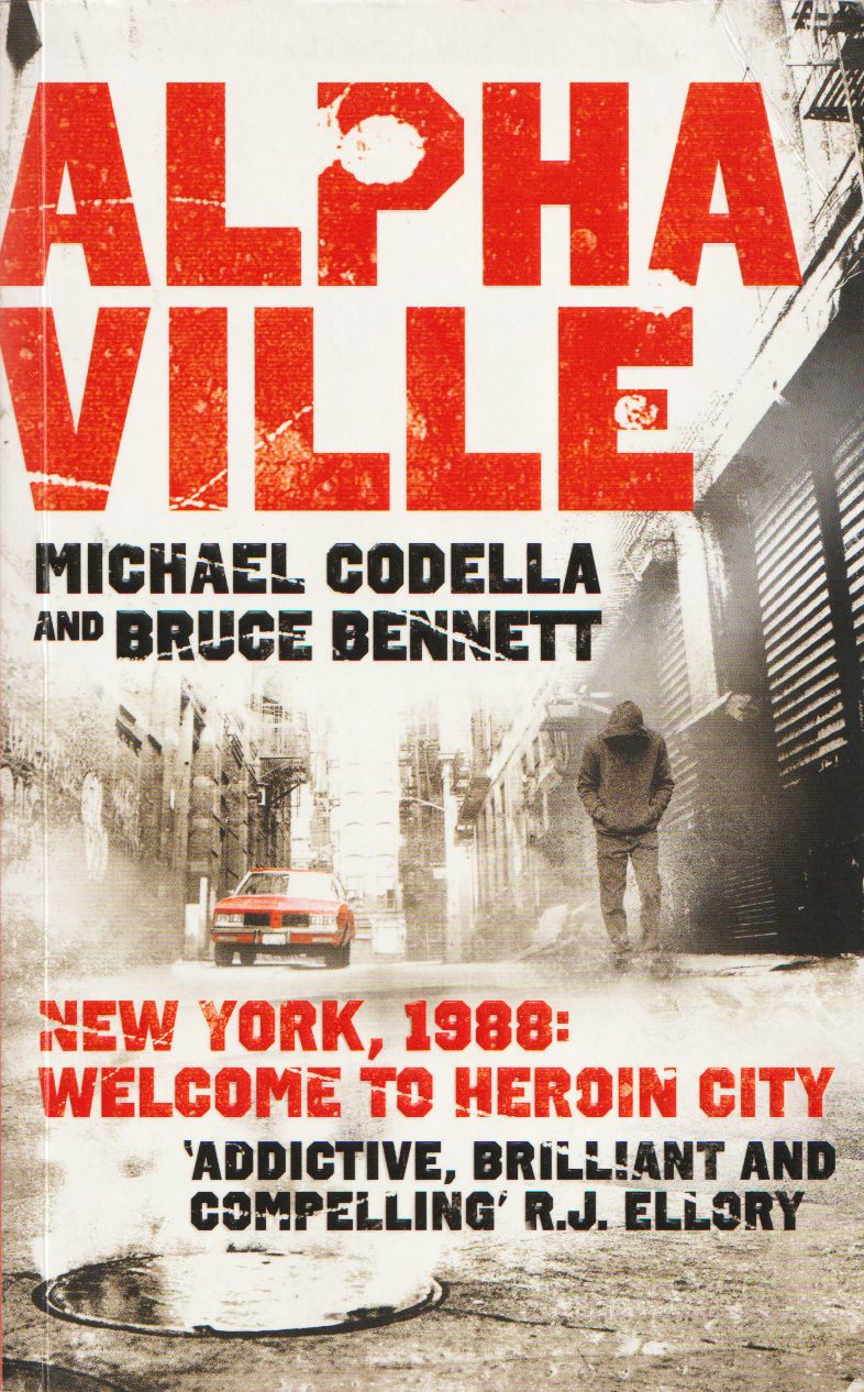 Alphaville. New York, 1988: Welcome to Heroin City. - Codella, Michael / Bennett, Bruce