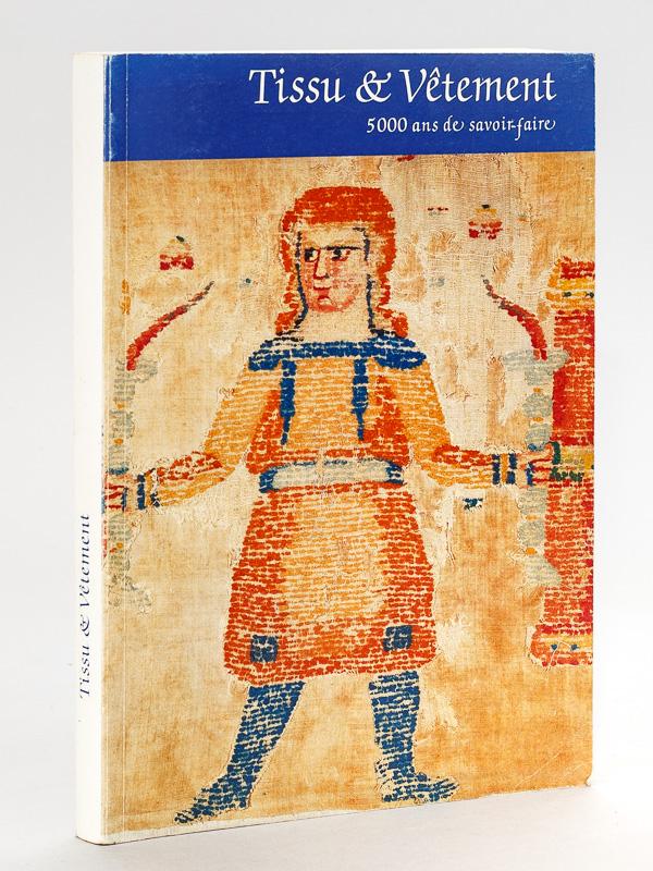 Tissu & Vêtement. 5000 ans de savoir-faire. Monde antique et médiéval. Musée Archéologique Département du Val d'Oise 25 Avril - 30 novembre 1986 Coll