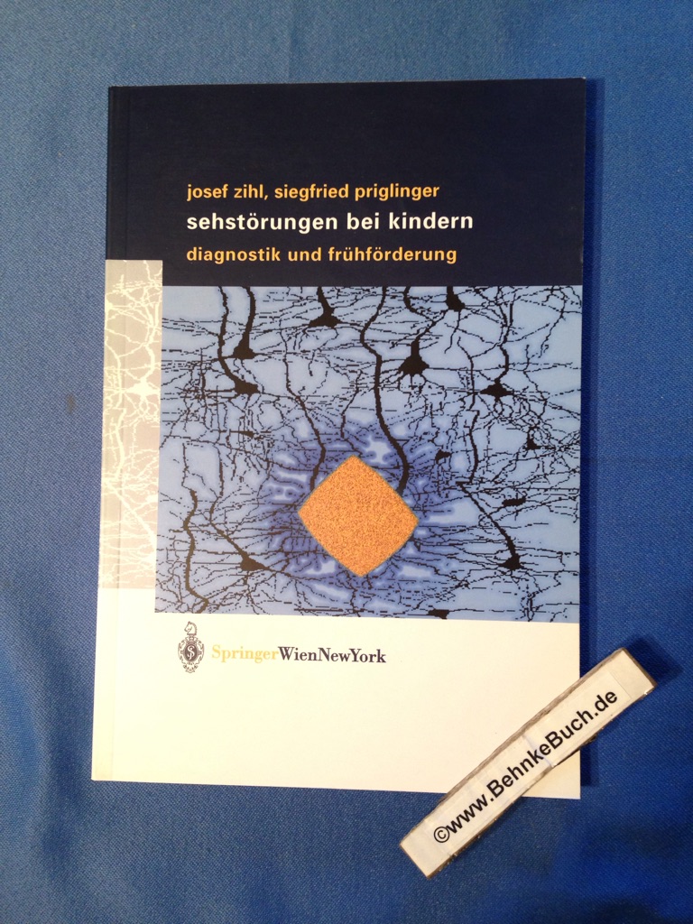 Sehstörungen bei Kindern : Diagnostik und Frühförderung. Josef Zihl ; Siegfried Priglinger. - Zihl, Josef und Siegfried. Priglinger