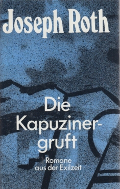 Die Kapuzinergruft Romane der Exilzeit - Roth, Joseph