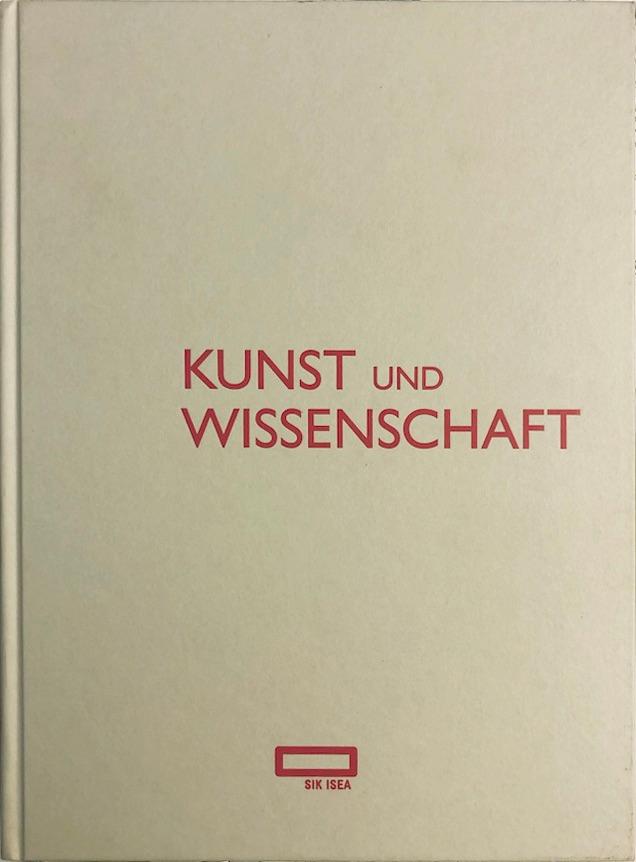 Kunst und Wissenschaft: Das Schweizerische Institut für Kunstwissenschaft 1951-2010 - Schweizerisches Institut für Kunstwissenschaft SIK-ISEA (Herausgeber),und andere