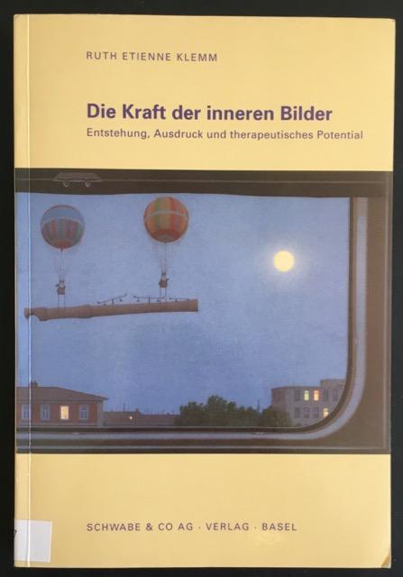 Die Kraft der inneren Bilder: Entstehung, Ausdruck und therapeutisches Potential. - Etienne Klemm, Ruth