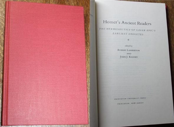 Homer's Ancient readers The Hermeneutics of Greek Epic's Earliest Exegetes - Lamberton, Robert and John J. Keany