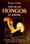 GUÍA DE LOS HONGOS DE EUROPA. TOMO IV - Bruno Cetto