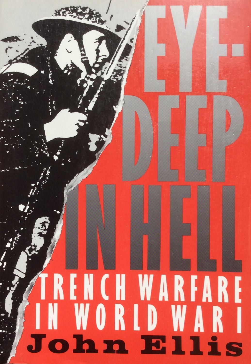 Eye-Deep in Hell: Trench Warfare in World War I - Ellis, John