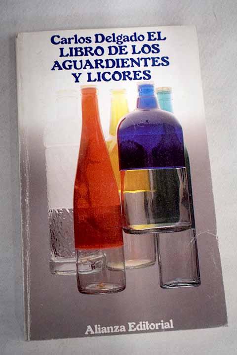 El libro de los aguardientes y licores - Delgado, Carlos