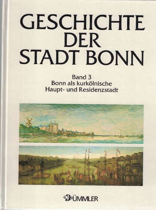 Geschichte der Stadt Bonn (in 4 Bänden) - Band 3 - Bonn als kurkölnische Haupt- und Residenzstadt