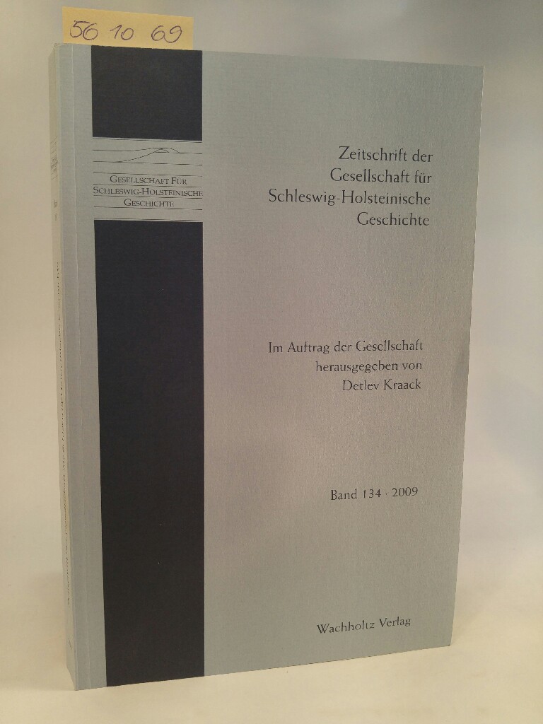 Zeitschrift der Gesellschaft für Schleswig-Holsteinische Geschichte. Band 134, Ausgabe 2009. - Kraack (Hrsg.), Detlev