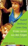 Kinder lernen aus den Folgen: Wie man sich Schimpfen und Strafen sparen kann (HERDER spektrum) - Dreikurs, Rudolf und Loren Grey