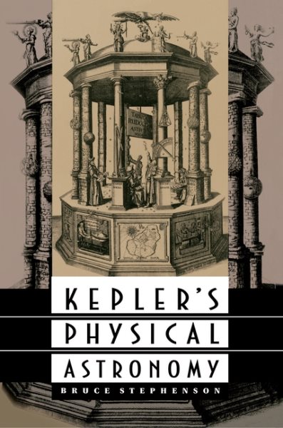Kepler's Physical Astronomy - Stephenson, Bruce
