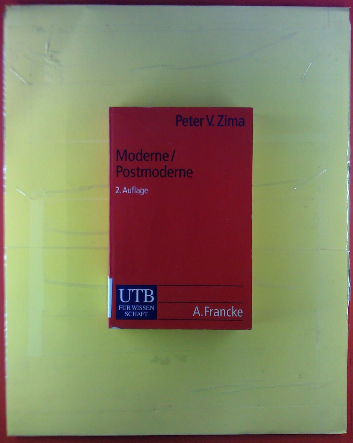 Moderne/Postmoderne. Gesellschaft, Philosophie, Literatur. 2. Auflage. - Peter V. Zima