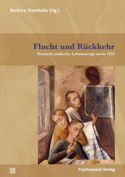 Flucht und Rückkehr : Deutsch-jüdische Lebenswege nach 1933 - Barbara Stambolis