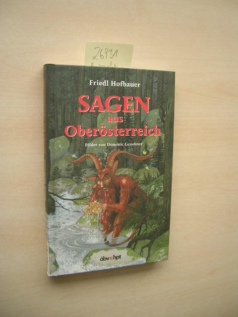 Sagen aus Oberösterreich. - Hofbauer, Friedl