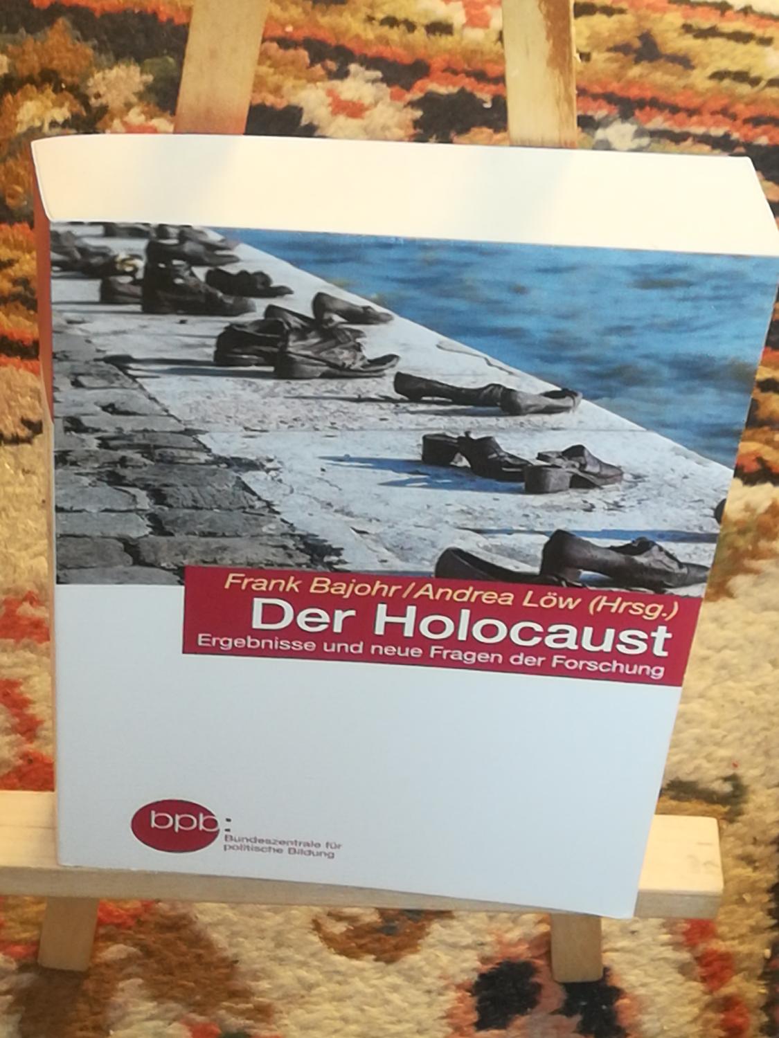 Der Holocaust, Ergebnisse und neue Fragen der Forschung - Bajohr Frank, Löw Andrea HRSG