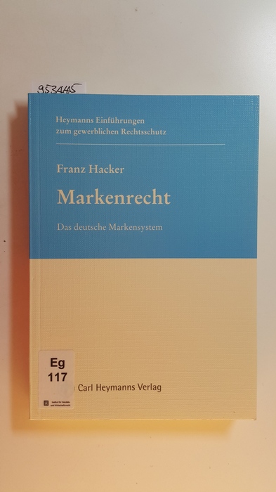 Markenrecht : das deutsche Markensystem. 1. Aufl. - Hacker, Franz