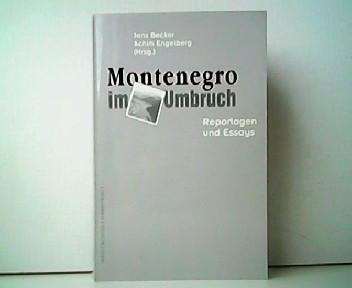 Montenegro im Umbruch - Reportagen und Essays. - Jens Becker und Achim Engelberg (Hrsg.)