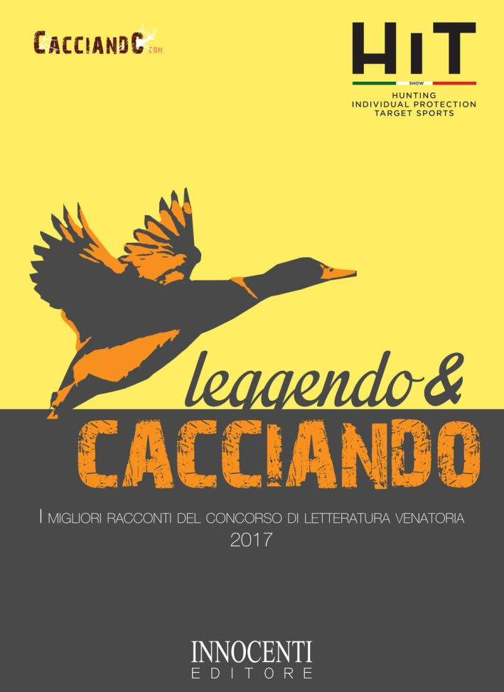 Leggendo e cacciando. I migliori racconti del concorso di letteratura venatoria 2017 - AAVV