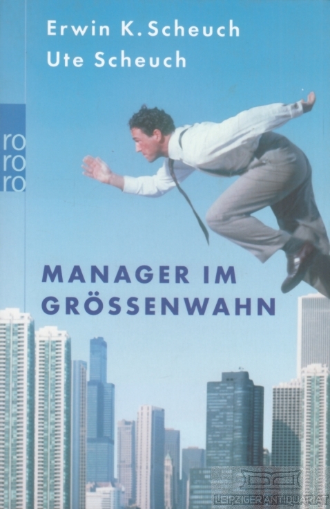 Manager im Größenwahn - Scheuch, Erwin K. / Scheuch, Ute