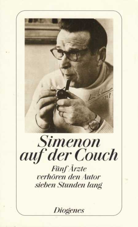 Simenon auf der Couch Fünf Ärzte verhören den Autor sieben Stunden lang - Durand, Cruchaud, Kaech, Burgermeister .