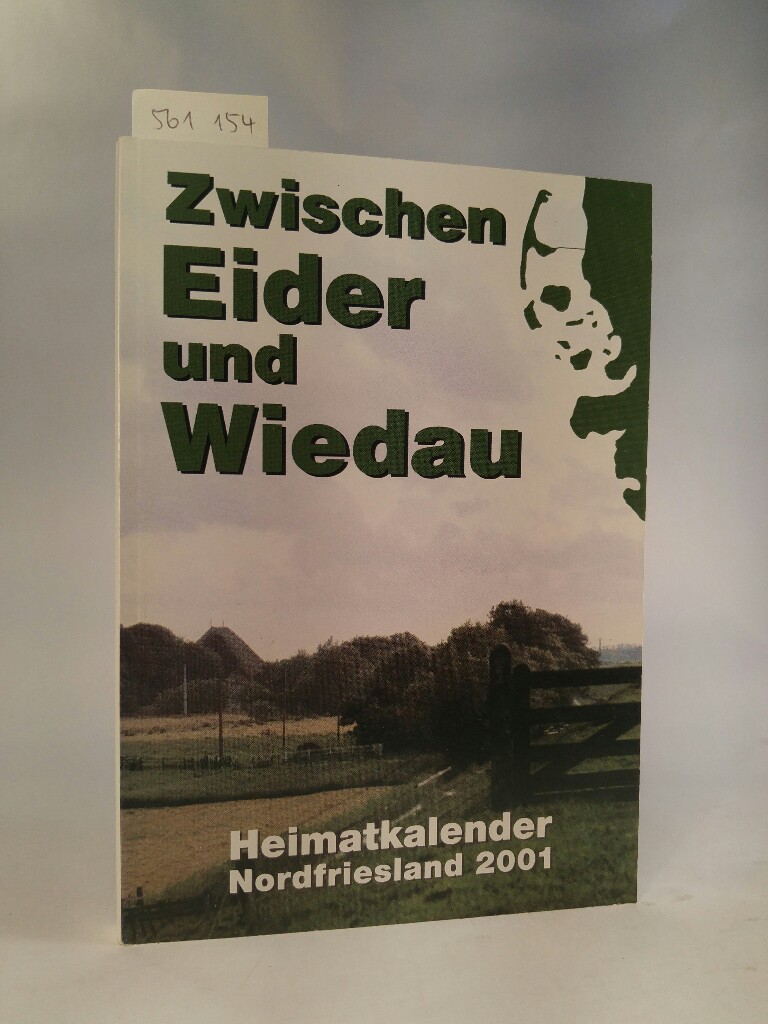 Zwischen Eider und Wiedau. Heimatkalender für Nordfriesland 2001. [Neubuch] - Nordfriesischer Verein e. V., Heimatbund Landschaft Eiderstedt