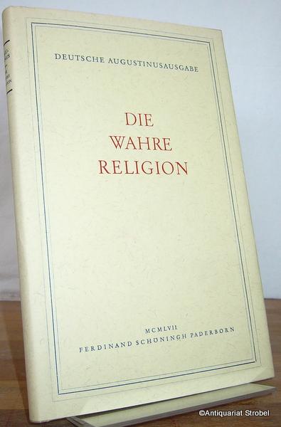Die Wahre Religion De Vera Religione Liber Unus Ubertragen Von Carl Johann Perl By Augustinus Aurelius 1957 Antiquariat Christian Strobel Vda Ilab