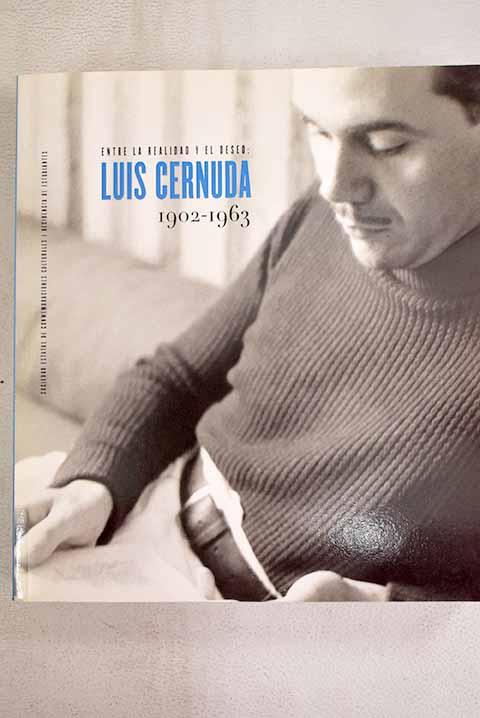 Entre la realidad y el deseo: Luis Cernuda, 1902-1963