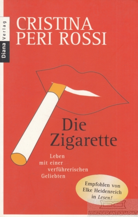 Die Zigarette Leben mit einer verführerischen Geliebten - Peri Rossi, Cristina