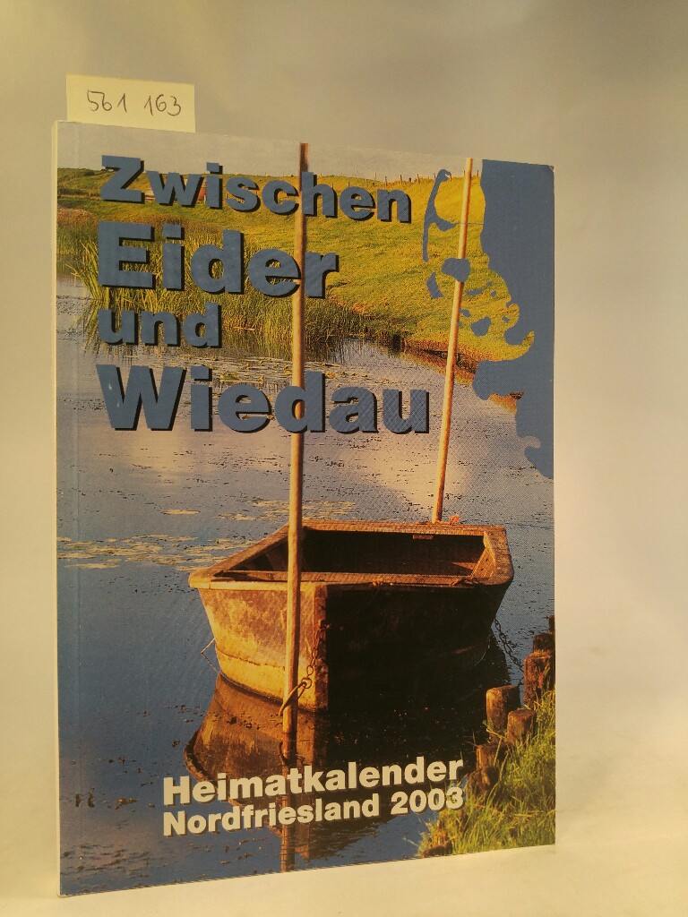 Zwischen Eider und Wiedau. Heimatkalender Nordfriesland 2003. [Neubuch] - Nordfriesischer Verein e. V., Heimatbund Landschaft Eiderstedt