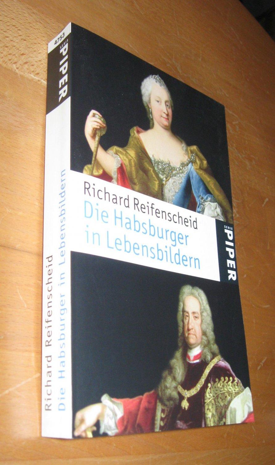 Die Habsburger in Lebensbildern : von Rudolf I. bis Karl I. Richard Reifenscheid / Piper , 4753 - Richard Reifenscheid