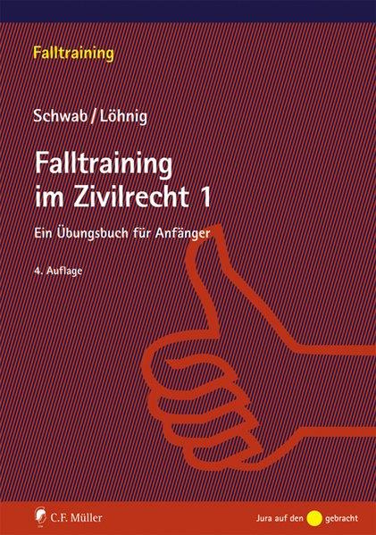 Falltraining im Zivilrecht 1: Ein Übungsbuch für Anfänger - Dieter, Schwab und Löhnig Martin