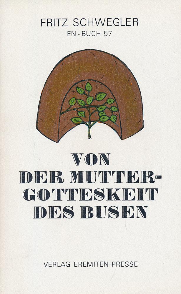 EN-Buch 57. Von der Muttergotteskeit des Busen. [Signiertes Exemplar]. - Schwegler, Fritz