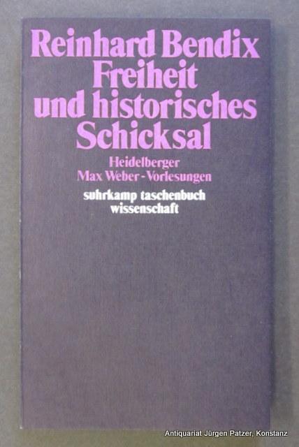 Freiheit und historisches Schicksal. Heidelberger Max Weber-Vorlesungen 1981. Frankfurt, Suhrkamp, 1982. Kl.-8vo. 148 S., 6 Bl. Or.-Kart. (Suhrkamp Taschenbuch Wissenschaft, 390). (ISBN 3518279904). - Bendix, Reinhard.