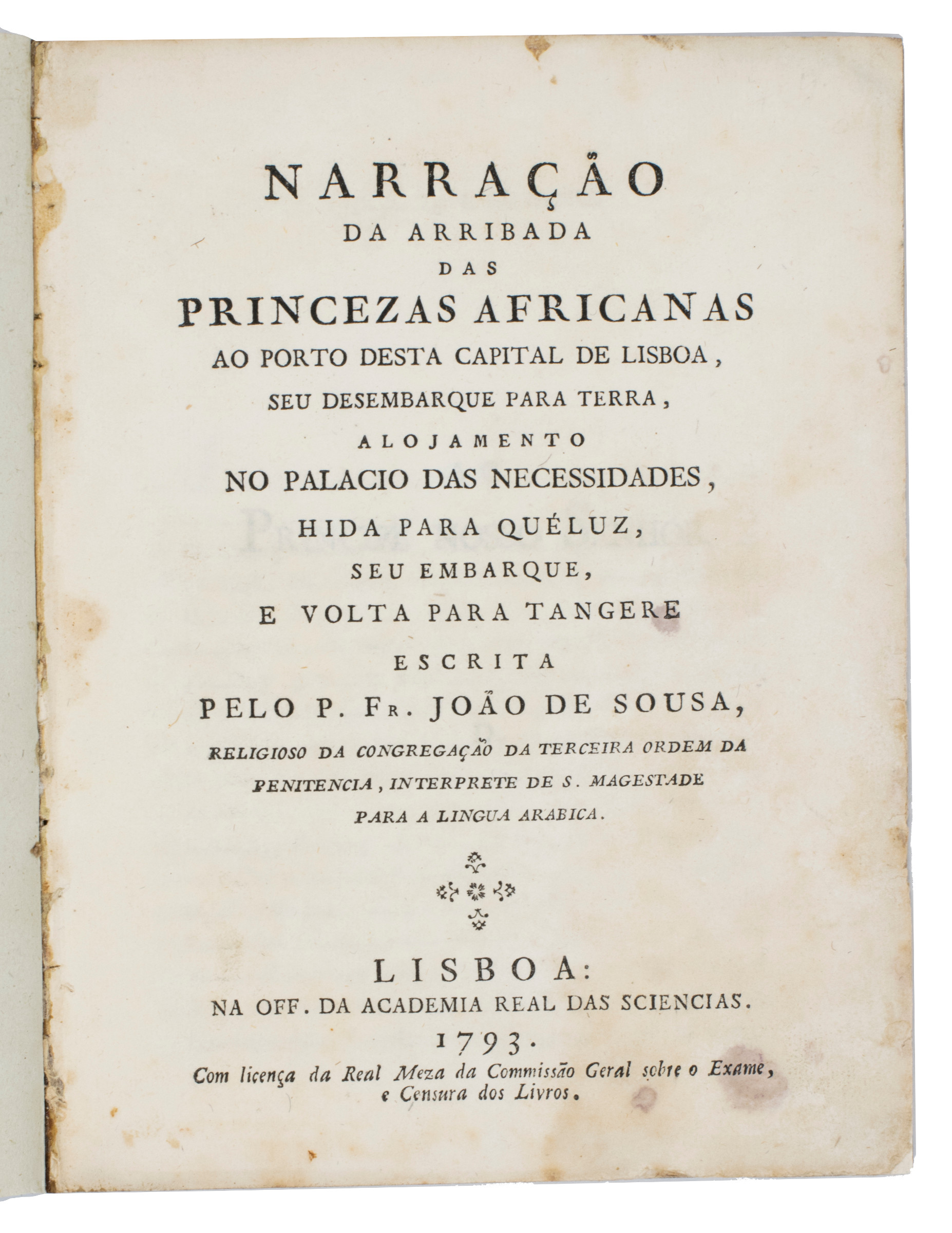 Narracao Da Arribada Das Princezas Africanas Ao Porto Desta Capital De Lisboa Seu Desem Barque Para Terra Alojamento No Palacio Das Necessidades Hida Para Queluz Seu Embarque E Volta Para Tangere By Sousa