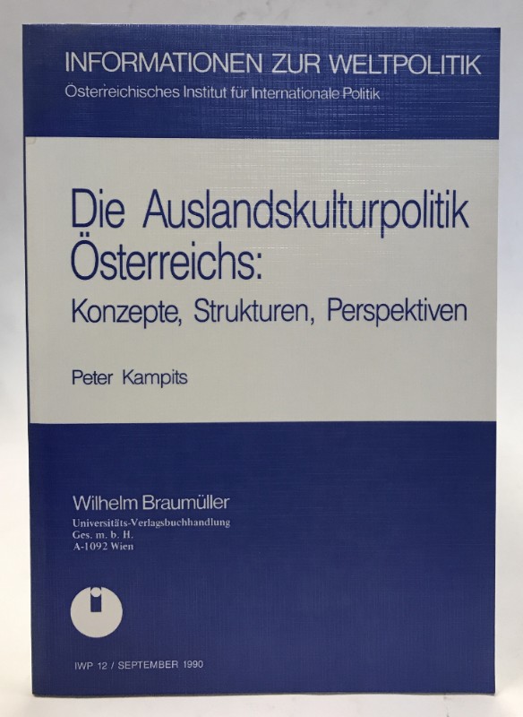 Die Auslandskulturpolitik Österreichs: Konzepte, Strukturen, Perspektiven - Kampits, Peter