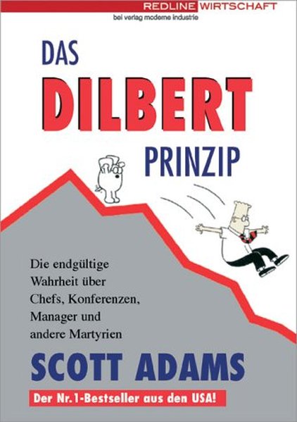 Das Dilbert-Prinzip.Die endgültige Wahrheit über Chefs, Konferenzen, Manager und andere Martyrien - Adams, Scott