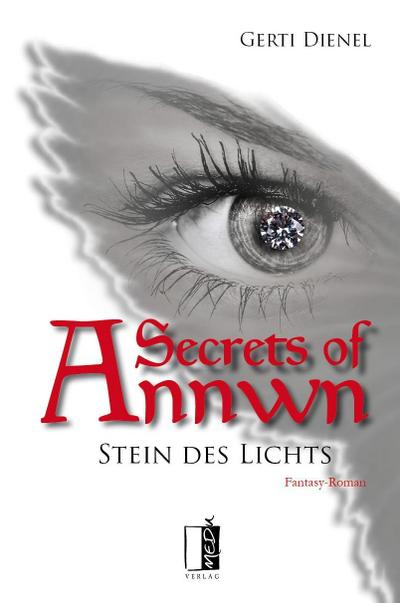 Secrets of Annwn - Stein des Lichts : Fantasy-Roman - Gerti Dienel