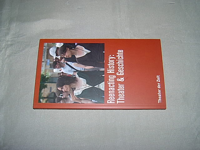 Reenacting History: Theater & Geschichte. (= Theater der Zeit / Recherchen 109). - Heeg, Günther, Braun, Micha und Krüger, Lars u.a. (Hrsg.).