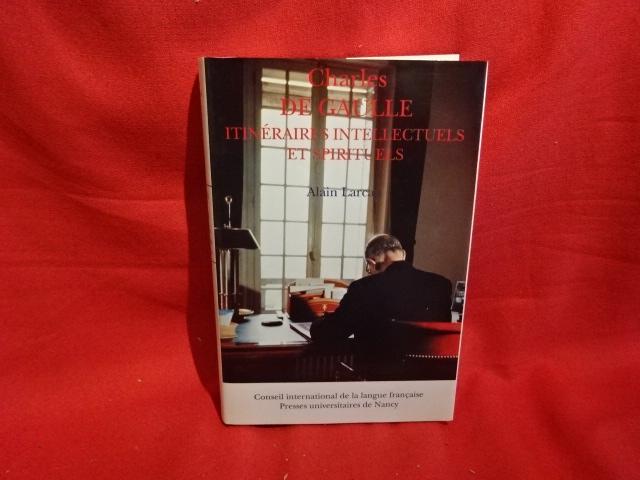 Charles de Gaulle, itinéraires intellectuels et spirituels. by LARCAN ...