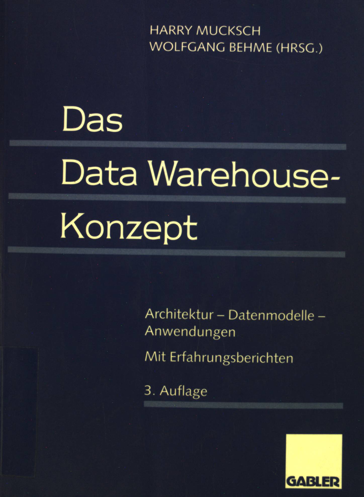 Das Data-warehouse-Konzept : Architektur - Datenmodelle - Anwendungen ; mit Erfahrungsberichten. - Mucksch, Harry