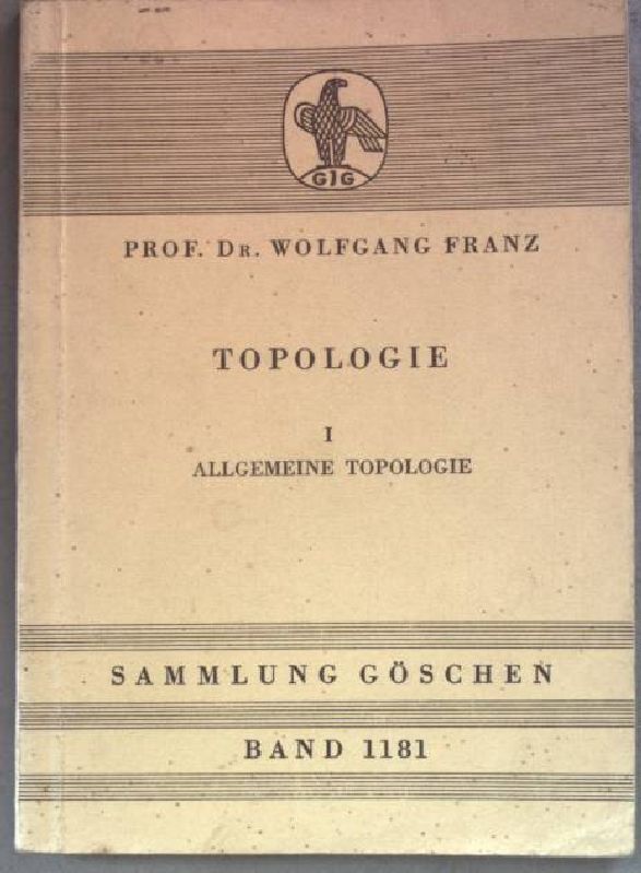 Topologie: I Allgemeine Topologie. Sammlung Göschen: Band 1181. - Franz, Wolfgang