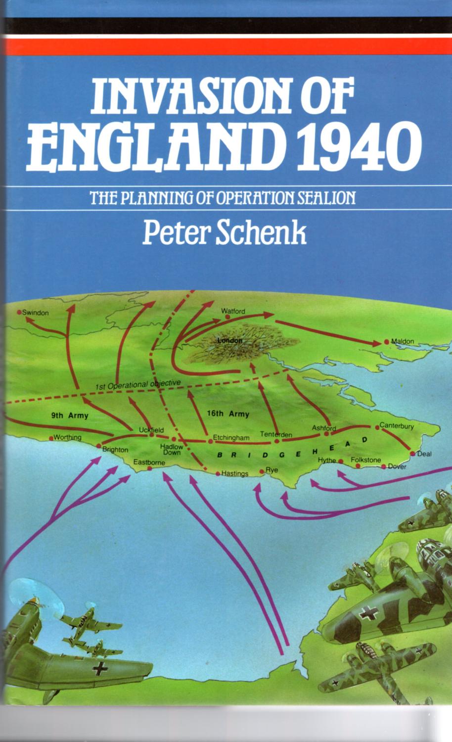 Invasion of England, 1940: Planning of Operation Sea Lion - Schenk, P.