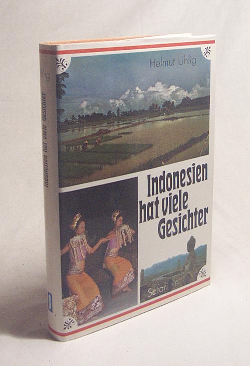 Indonesien hat viele Gesichter : geheimnisvolle Inselwelt zwischen Asien u. Australien ; Kalimantan (Borneo), Penang, Sumatra, Java, Bali, Lombok, Komodo, Sulawesi (Celebes), Timor, West Irian / Helmut Uhlig. [Fotos vom Autor. Die Kt. zeichnete Ilse Eckart] - Uhlig, Helmut