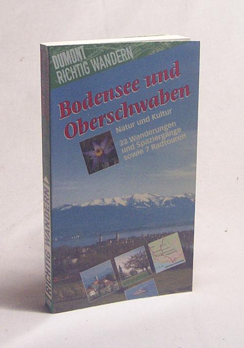 Bodensee und Oberschwaben : [Natur und Kultur ; 23 Wanderungen und Spaziergänge sowie 7 Radtouren] / Andreas Balze ; Gerhard Fischer - Balze, Andreas / Fischer, Gerhard
