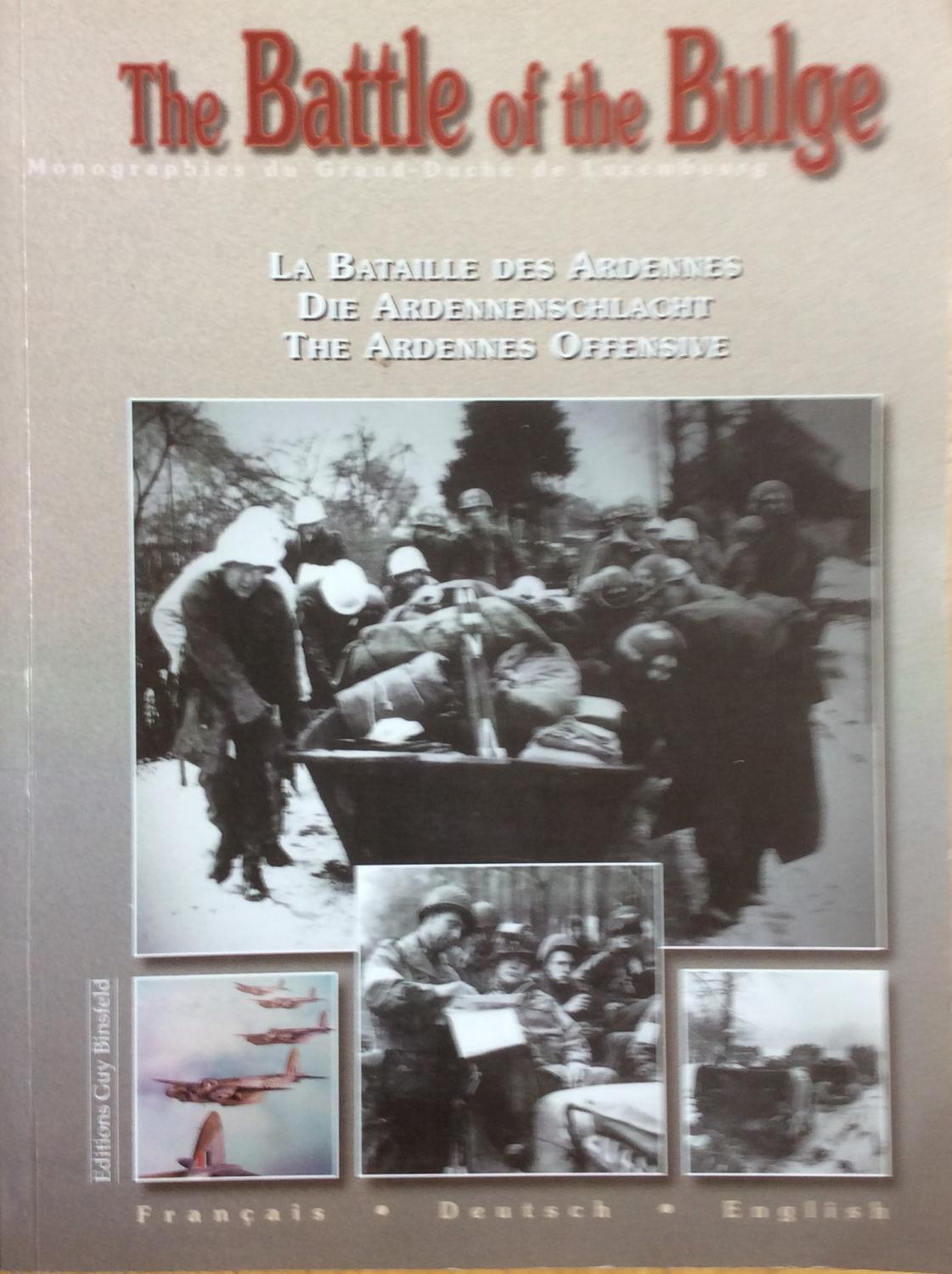 The Battle of the Bulge : The Ardennes Offensive Winter 1944/45 (English, French and German Edition) - Milmeister, Jean