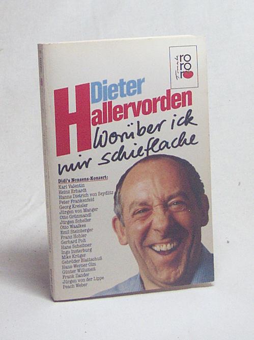 Worüber ick mir schieflache : Didi's Nonsens-Konzert / Dieter Hallervorden - Hallervorden, Dieter [Hrsg.]