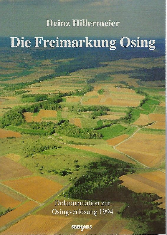Die Freimarkung Osing Ein lebendiges Denkmal der Rechts- und Kulturgeschichte. Dokumentation zur Osingverlosung 1994