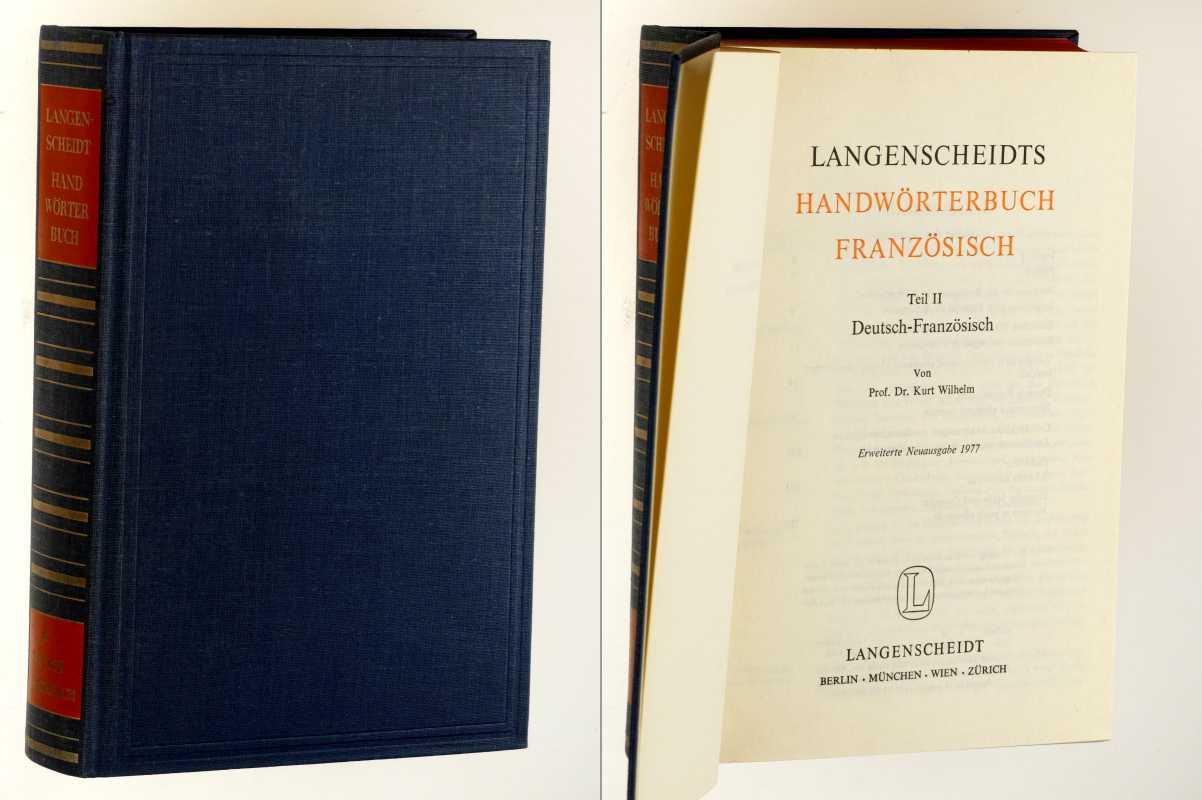 Langenscheidts Handwörterbuch Französisch. 'Teil II: Deutsch-Französisch / von Kurt Wilhelm. Erw. Neuausg. 1977, 4. Aufl. - Lange-Kowal, Ernst Erwin