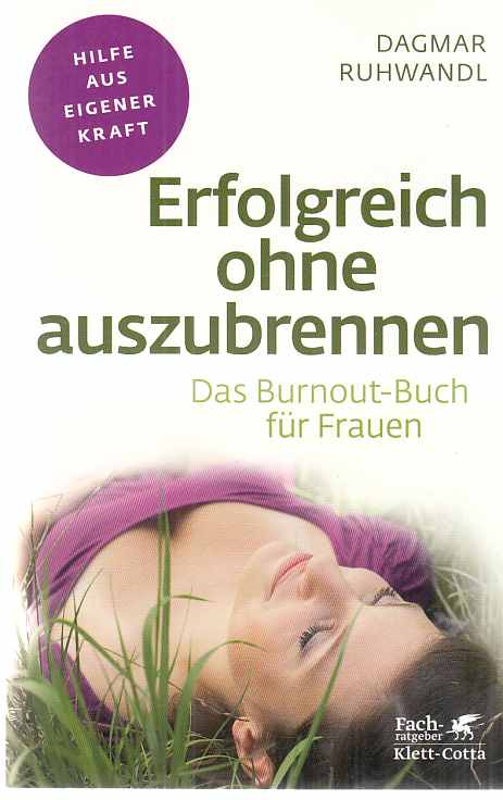 Erfolgreich ohne auszubrennen : das Burnout-Buch für Frauen. Hilfe aus eigener Kraft. - Ruhwandl, Dagmar