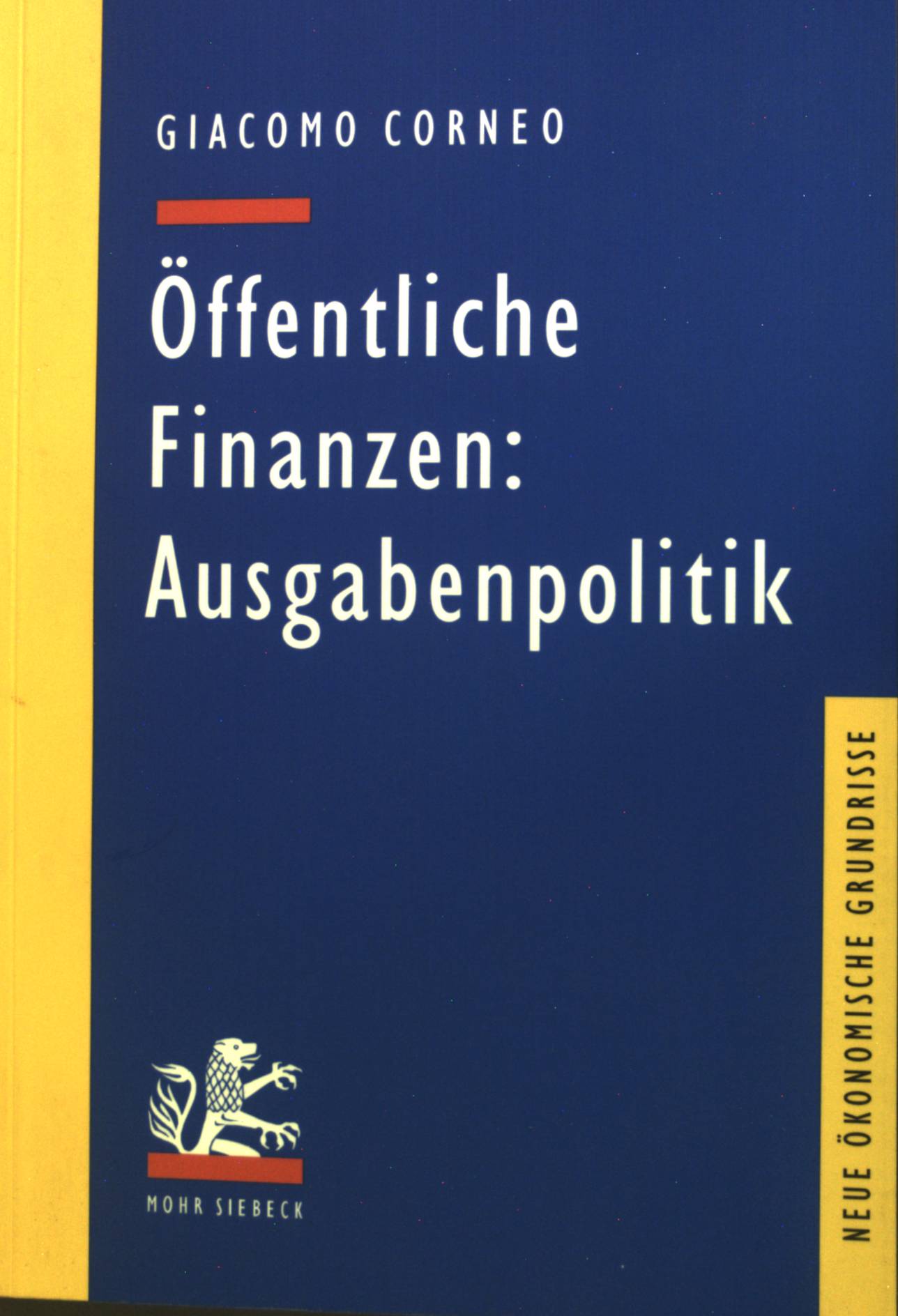 Öffentliche Finanzen: Ausgabenpolitik. Neue ökonomische Grundrisse - Corneo, Giacomo